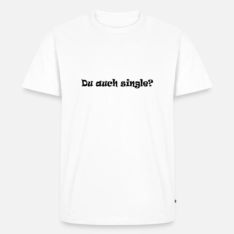 Du auch single - Männer Premium Bio T-Shirt - Weiß