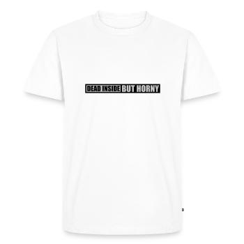 dead inside but horny - Men's Premium Organic T-Shirt - white - Front - Nico (187cm)