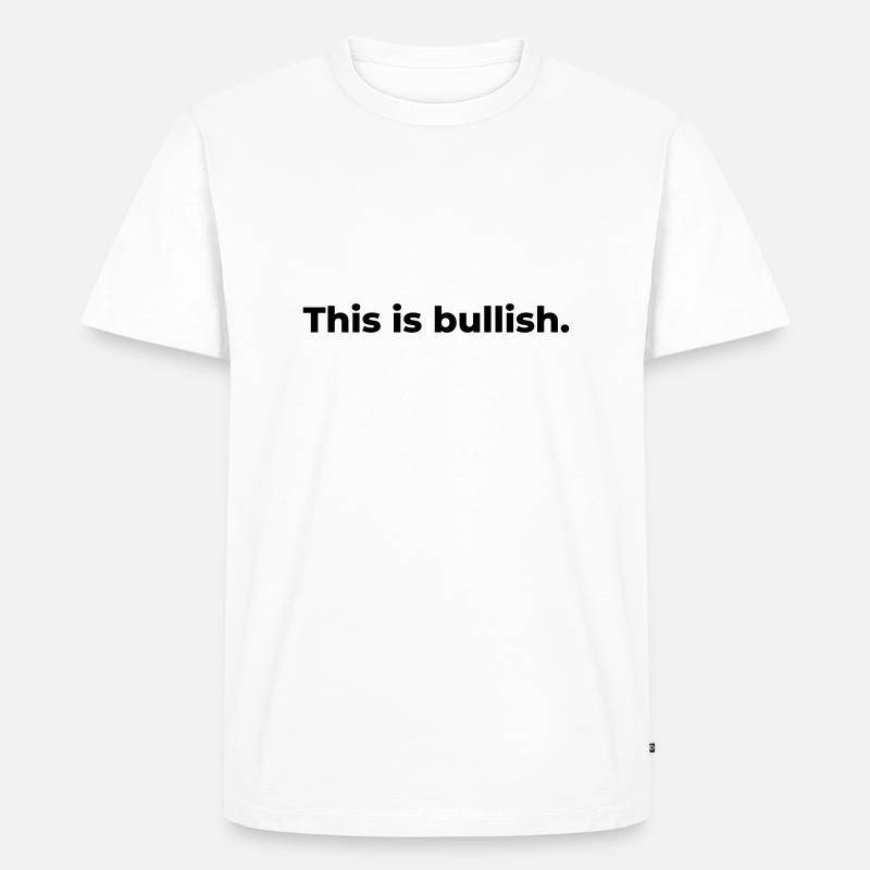 Das ist bullisch. - Männer Premium Bio T-Shirt - Weiß