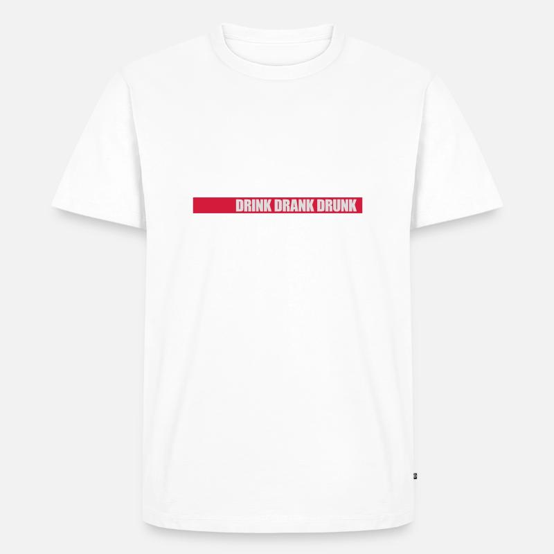 drink drank drunk Zitat - Männer Premium Bio T-Shirt - Weiß
