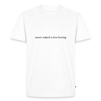 Plus nu, c’est moins ennuyeux - T-shirt Premium bio Homme - blanc - Devant - Nico (187cm)