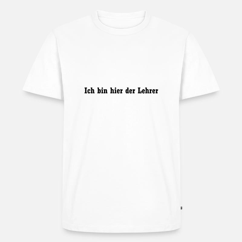 Ich bin hier der Lehrer - Männer Premium Bio T-Shirt - Weiß