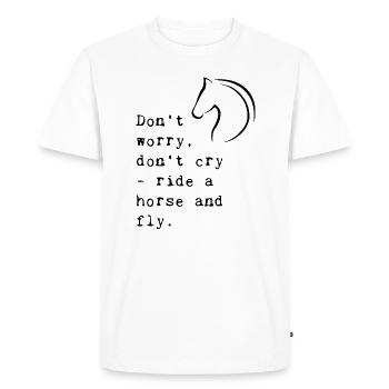 Dont Worry Dont Cry Ride A Horse And Fly Tee - Men's Premium Organic T-Shirt - white - Front - Nico (187cm)