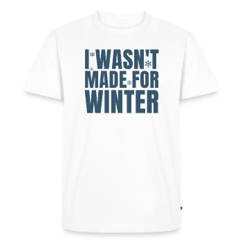 I Wasn't Made for Winter, Funny Winter - Men's Premium Organic T-Shirt - white - Front - Nico (187cm)