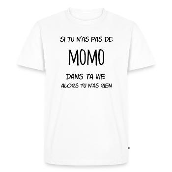 Si tu n'as pas de Momo dans ta vie alors tu n'as - T-shirt Premium bio Homme - blanc - Devant - Nico (187cm)