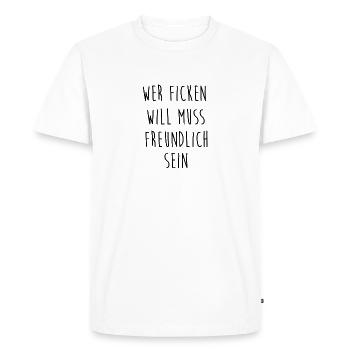 Saying "who wants to fuck must be friendly" - Men's Premium Organic T-Shirt - white - Front - Nico (187cm)