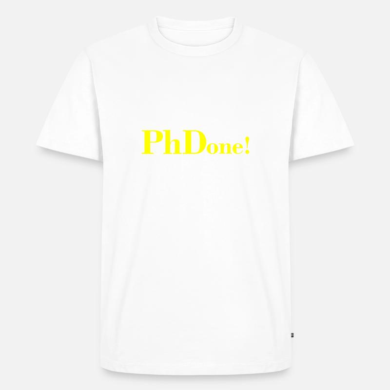 PhDone Student Geschenk - Männer Premium Bio T-Shirt - Weiß