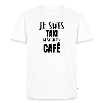 Je suis taxi besoin de café t shirt humour - T-shirt Premium bio Homme - blanc - Devant - Nico (187cm)