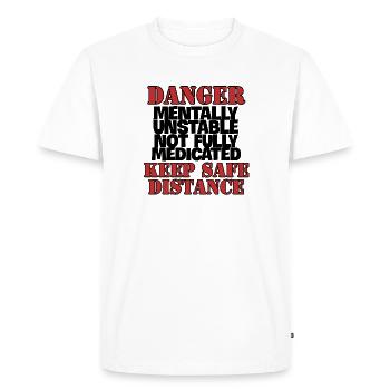 DANGER Mentally Unstable Not Fully Medicated KEEP - T-shirt Premium bio Homme - blanc - Devant - Nico (187cm)