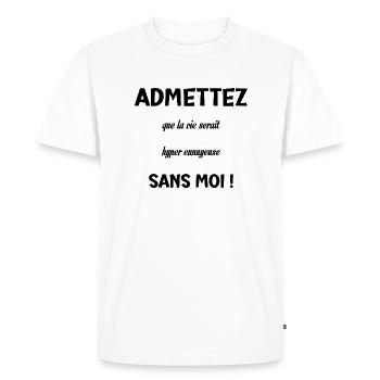 La vie serait hyper ennuyeuse sans moi - T-shirt Premium bio Homme - blanc - Devant - Nico (187cm)