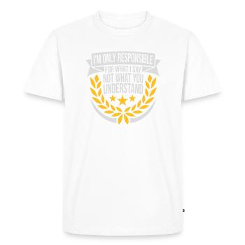 what I say quote - Men's Premium Organic T-Shirt - white - Front - Nico (187cm)