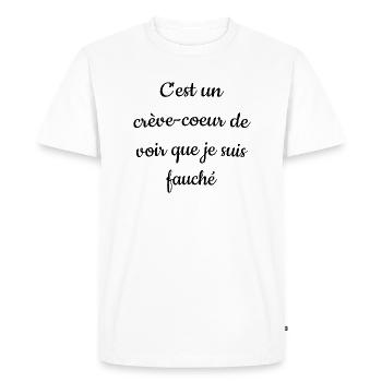 C'est un crève-coeur de voir que je suis fauché - T-shirt Premium bio Homme - blanc - Devant - Nico (187cm)