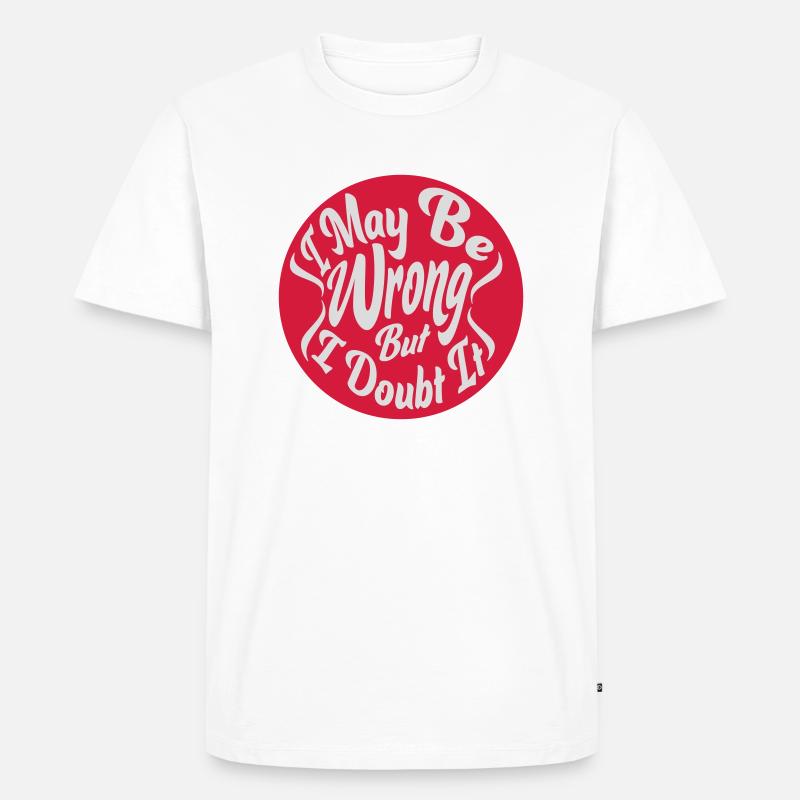 I may be wrong - Männer Premium Bio T-Shirt - Weiß