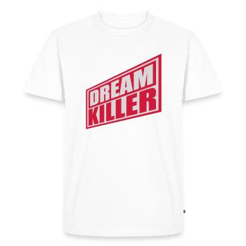 dream killer pessimists quote - Men's Premium Organic T-Shirt - white - Front - Nico (187cm)