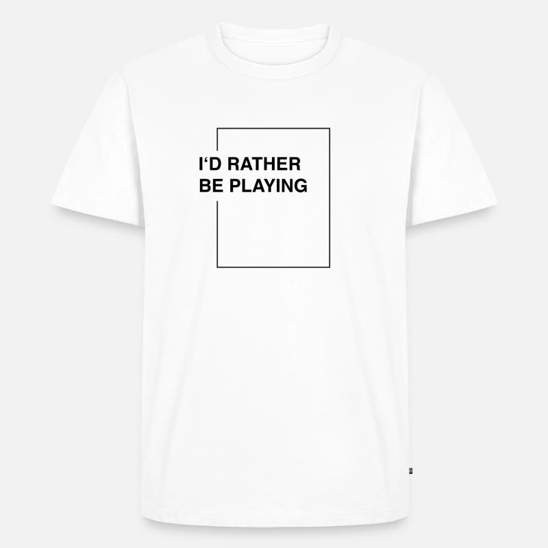 I'd rather be playing - Männer Premium Bio T-Shirt - Weiß