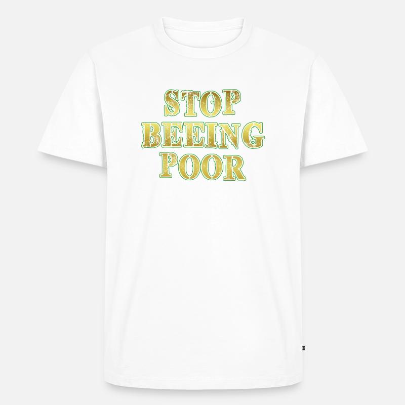STOP beeing poor - Männer Premium Bio T-Shirt - Weiß