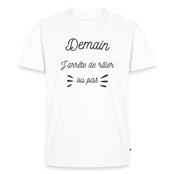 Demain j'arrête de râler ou pas, humour - T-shirt Premium bio Homme - blanc - Devant - Nico (187cm)