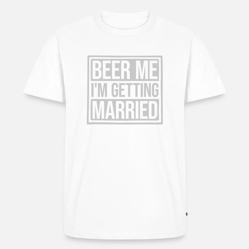 Beer Me Getting Married - Männer Premium Bio T-Shirt - Weiß