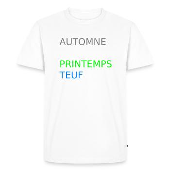 Automne hiver printemps teuf - Citation humour - T-shirt Premium bio Homme - blanc - Devant - Nico (187cm)