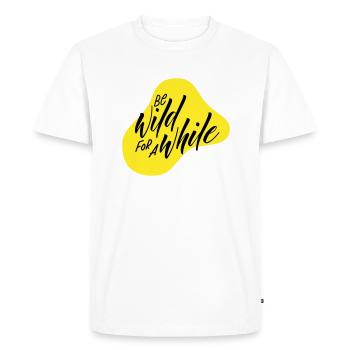 Soyez sauvage pendant un certain temps - T-shirt Premium bio Homme - blanc - Devant - Nico (187cm)