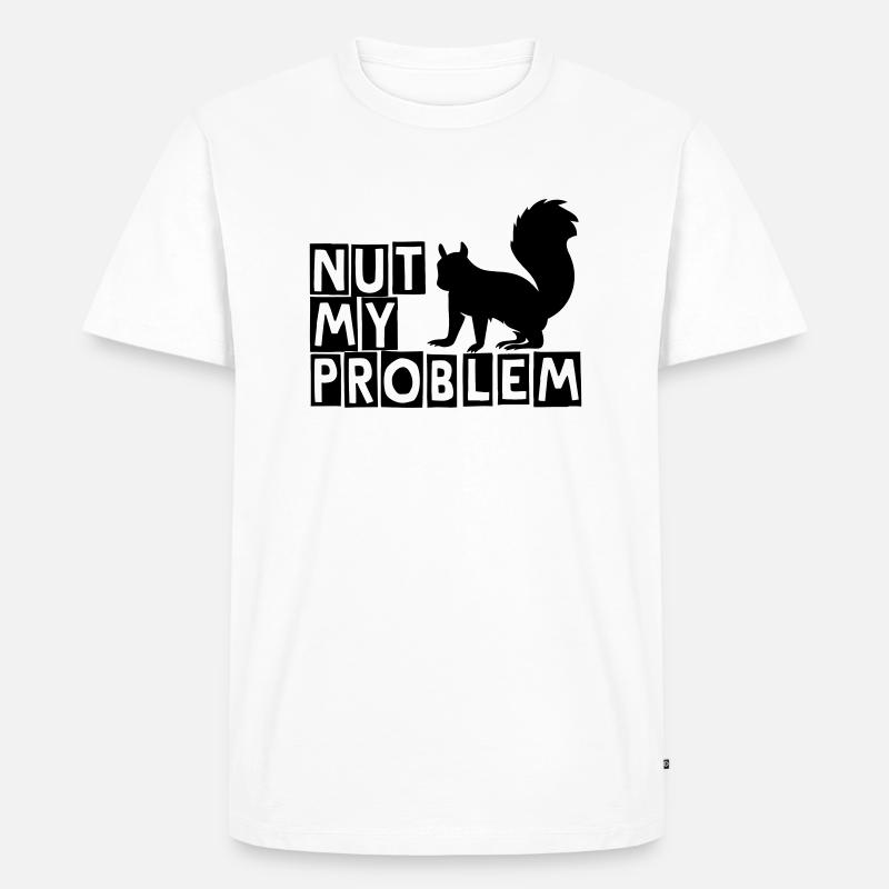 Nut my problem - Männer Premium Bio T-Shirt - Weiß