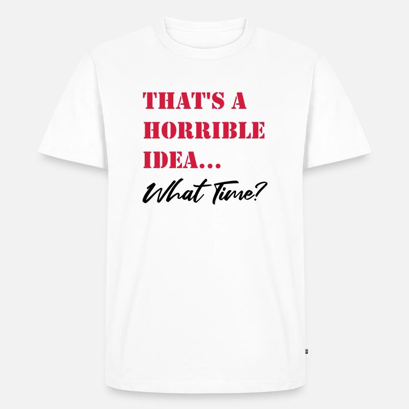 Thats a horrible Idea - Männer Premium Bio T-Shirt - Weiß