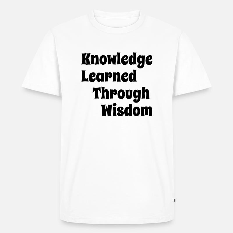 KnowledgeLearnedThroughWisdom - Men's Premium Organic T-Shirt - white