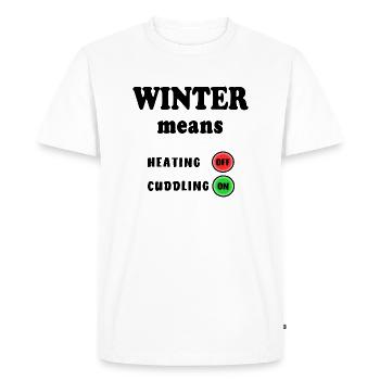 Winter Means Heating Cuddling Heating Oil Gas Crisis - Men's Premium Organic T-Shirt - white - Front - Nico (187cm)