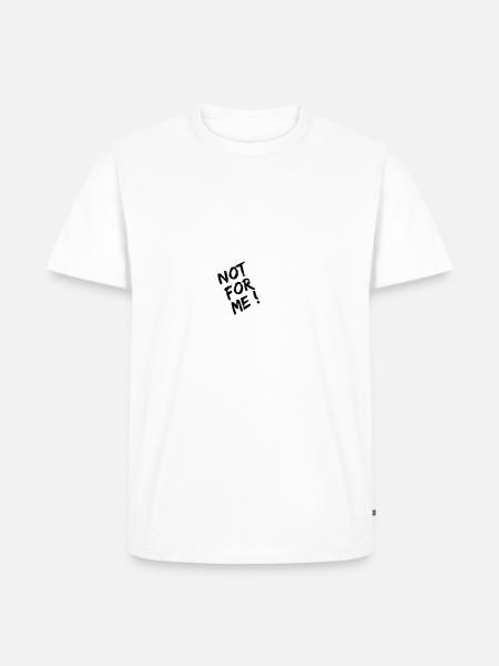 Not for me! - Männer Premium Bio T-Shirt - Weiß