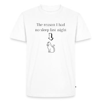 The reason I had no sleep last night - Men's Premium Organic T-Shirt - white - Front - Nico (187cm)