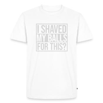 I shaved my balls - Men's Premium Organic T-Shirt - white - Front - Nico (187cm)