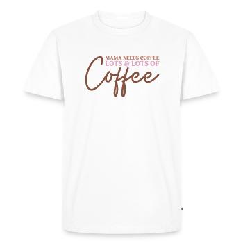 Mama Needs Coffee Lots & Lots of Coffee - Men's Premium Organic T-Shirt - white - Front - Nico (187cm)