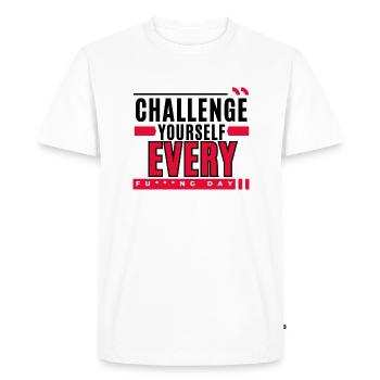 Motivation: Challenge Yourself Every F***ng day - Men's Premium Organic T-Shirt - white - Front - Nico (187cm)