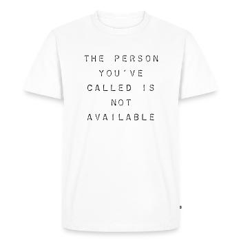 T-Shirt"The Person you've called is not available" - Men's Premium Organic T-Shirt - white - Front - Nico (187cm)