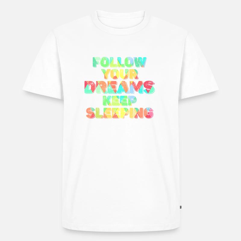 Keep Your Dreams Keep Sleeping - Men's Premium Organic T-Shirt - white
