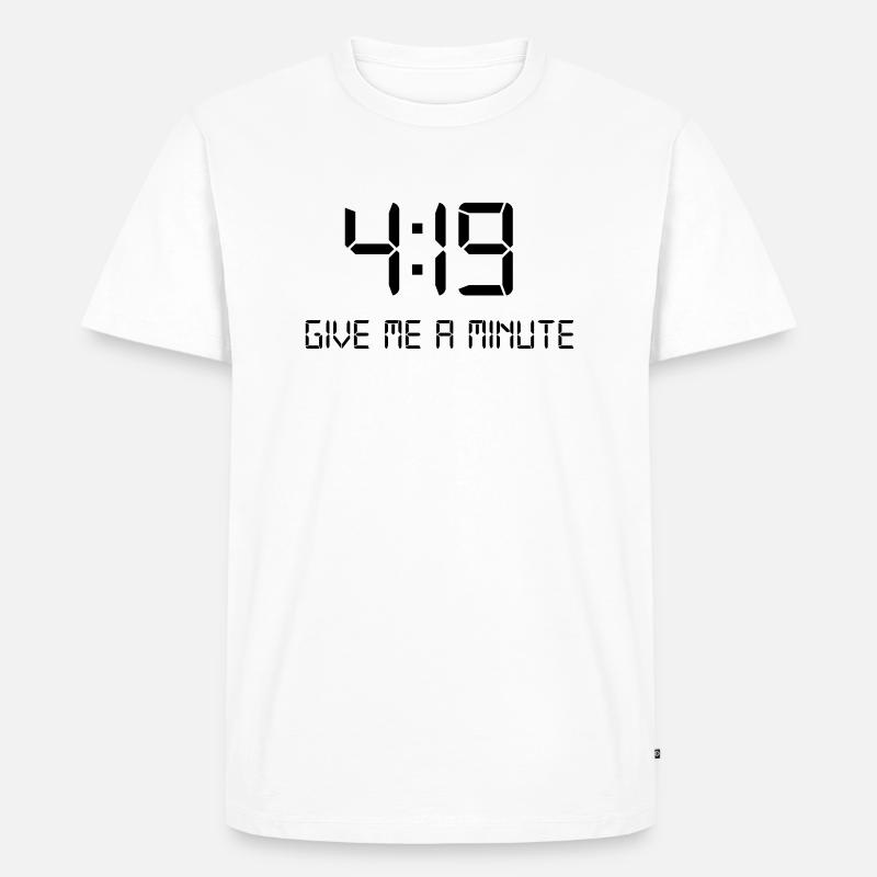 GIVE ME A MINUTE 420 - Männer Premium Bio T-Shirt - Weiß