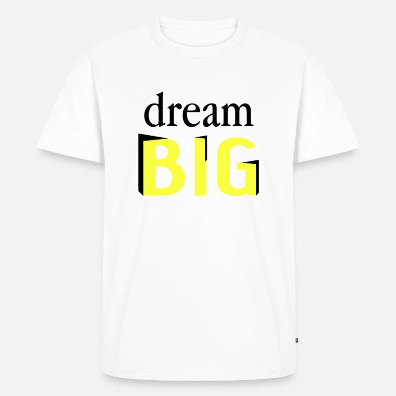 Träumen Sie groß - Männer Premium Bio T-Shirt - Weiß