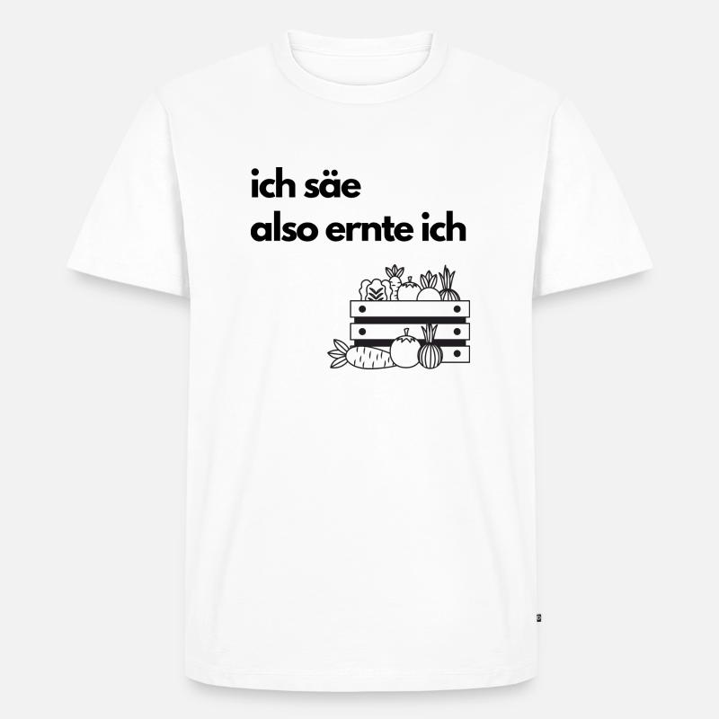 ich säe also ernete ich - Männer Premium Bio T-Shirt - Weiß