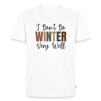I Don't Do Winter Very Well, Winter Season - Men's Premium Organic T-Shirt - white - Front - Nico (187cm)