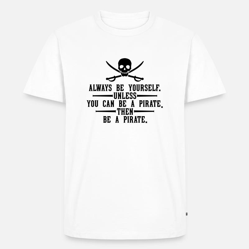 Always be a pirate - Männer Premium Bio T-Shirt - Weiß