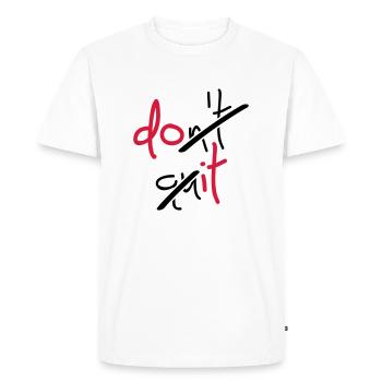 Slogan ne pas quitter, faites-le - Ne vous arrêtez pas, faites-le - T-shirt Premium bio Homme - blanc - Devant - Nico (187cm)