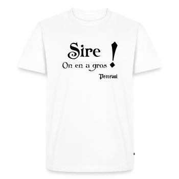Sire ! On en a gros. Perceval - T-shirt Premium bio Homme - blanc - Devant - Nico (187cm)
