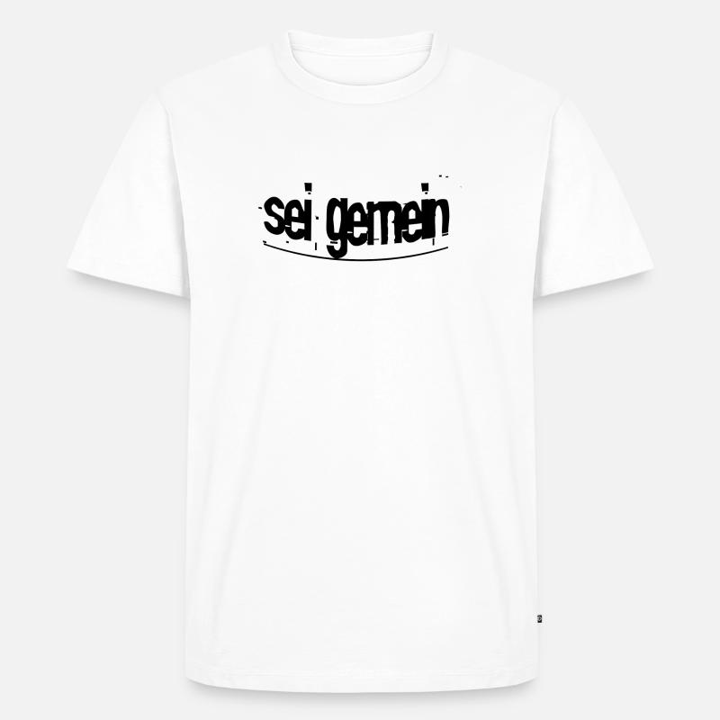 Sei gemein - Männer Premium Bio T-Shirt - Weiß