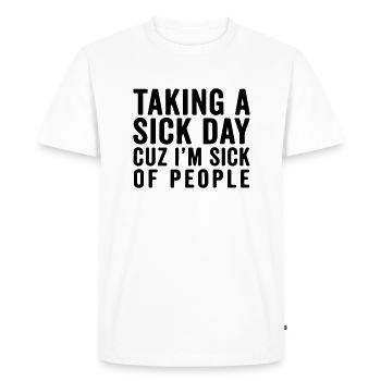 prendre un jour de maladie parce que j'en ai marre des gens - T-shirt Premium bio Homme - blanc - Devant - Nico (187cm)