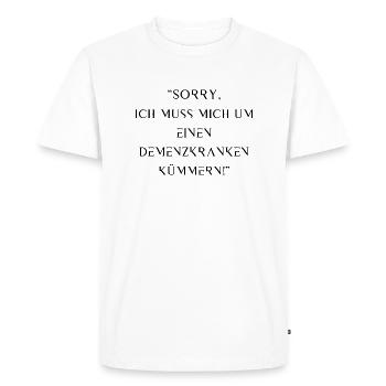 Sorry, I'm taking care of a dementia patient - Men's Premium Organic T-Shirt - white - Front - Nico (187cm)