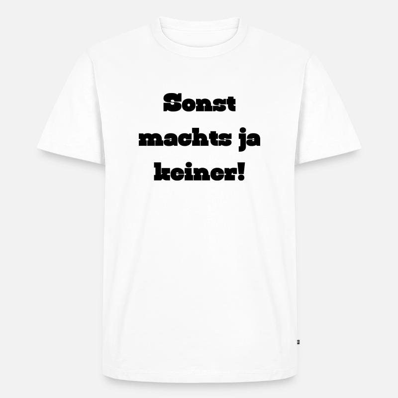 Sonst machts ja keiner - Männer Premium Bio T-Shirt - Weiß