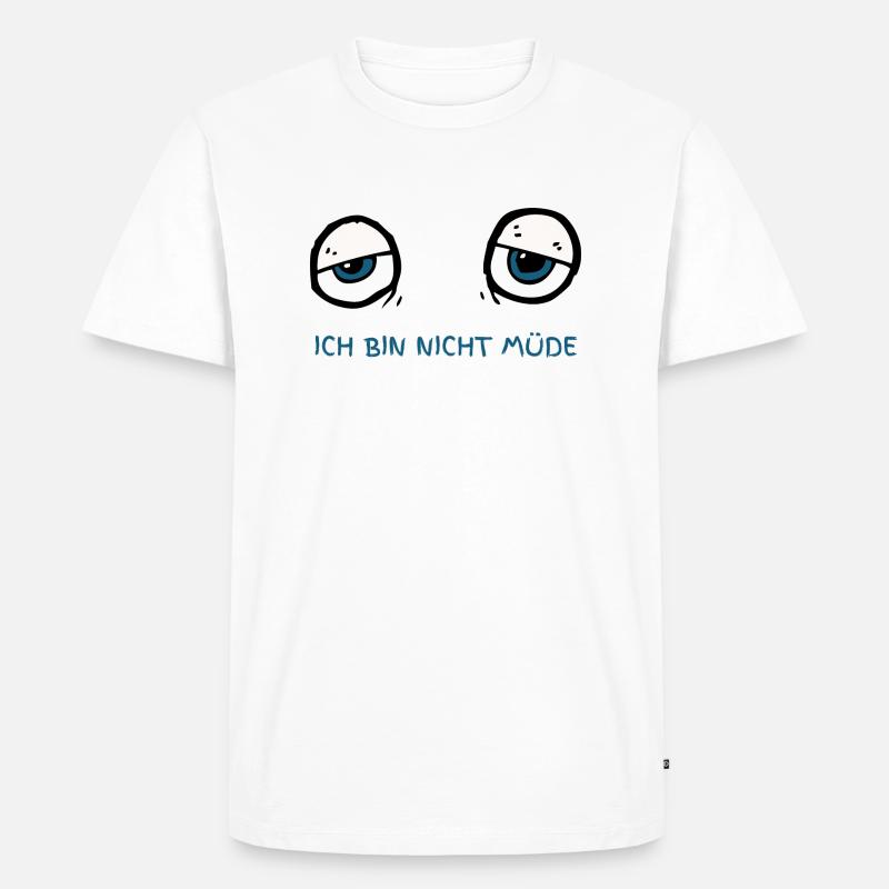 Ich bin nicht müde - Männer Premium Bio T-Shirt - Weiß