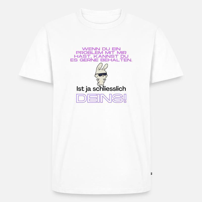 Schlagfertige Sprüche: Problem mit mir - Männer Premium Bio T-Shirt - Weiß