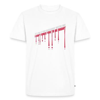 you disagree with me - Men's Premium Organic T-Shirt - white - Front - Nico (187cm)