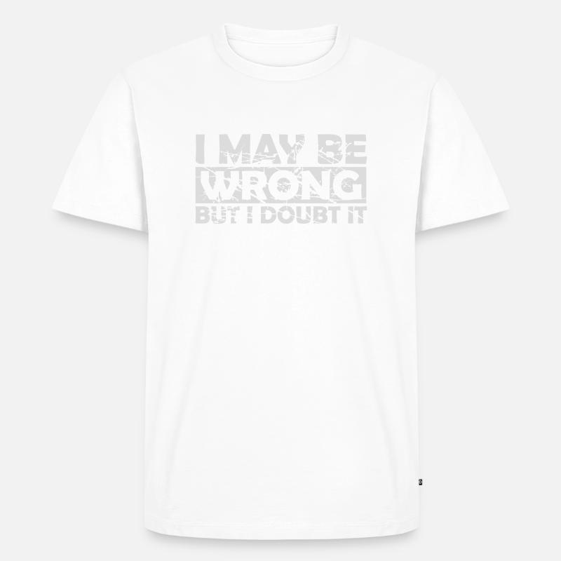 I may be wrong - Männer Premium Bio T-Shirt - Weiß